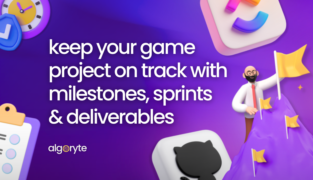 Game milestones, sprints, and deliverables to keep your game project on track