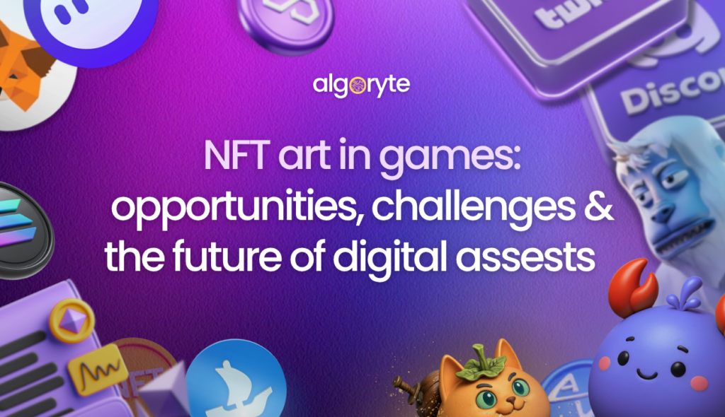 NFT Art in Games: Opportunities, Challenges & the Future of Digital Assets 1 NFT art in games