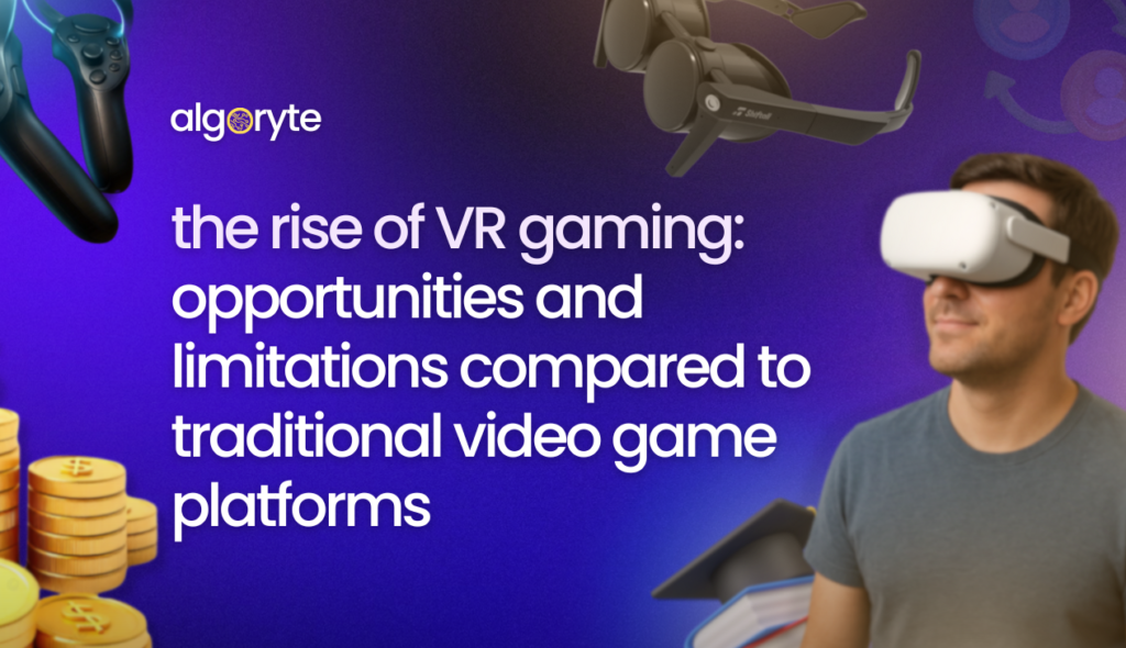 The Rise of VR Gaming: Opportunities & Limitations Compared to Traditional Video Game Platforms 1 The rise of VR gaming