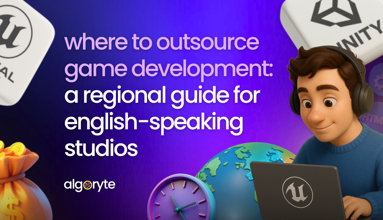 Where to Outsource Game Development: A Regional Guide for English-Speaking Studios Outsource Game Development